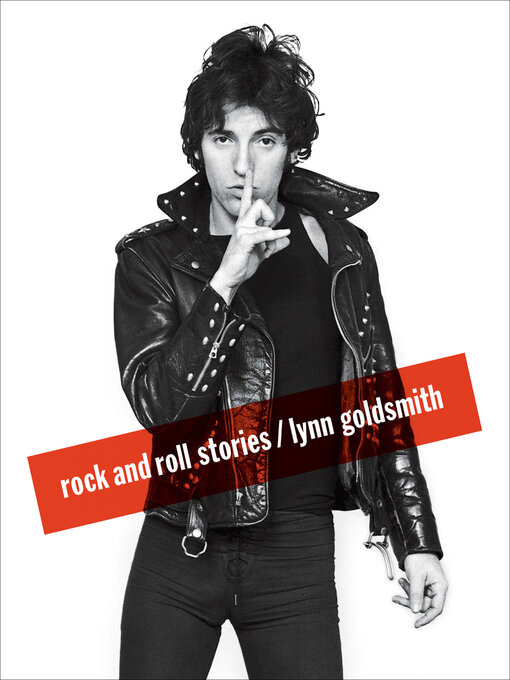 Title details for Rock and Roll Stories by Lynn Goldsmith - Available